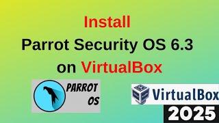 Install Parrot Security OS 6.3 on VirtualBox Like a Pro! (Step-by-Step Guide) | 2025 Updated