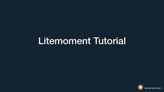 Litemoment tutorial