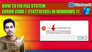 How to Fix File System Error Code (-2147219195) in Windows 11 || Fix file System Error