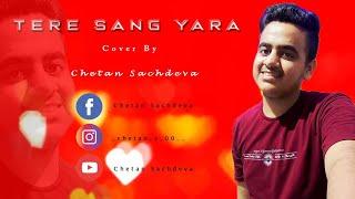 Tere Sang Yaara - Rustom || Cover By Chetan Sachdeva || Akshay Kumar & Atif Aslam ||