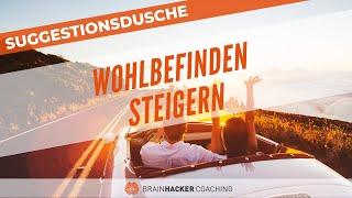 HYPNOSE | Wohlbefinden steigern mit Suggestionsdusche nachhaltiger Effekt | Brainhacker-Coaching