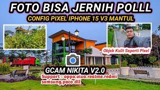 Hp android Bisa Foto Sejernih iphone 15promax‼️Gcam Nikita v2.0 Config terbaru Hasilnya Super Detail