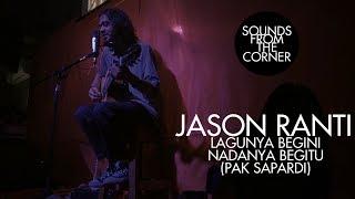 Jason Ranti - Lagunya Begini Nadanya Begitu (Pak Sapardi) | Sounds From The Corner Live #29