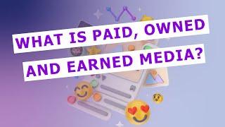 Paid, owned, earned media: What is Paid, Owned and Earned Media?