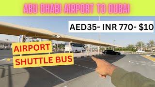 How to go from Abu Dhabi Airport to Dubai? Airport Shuttle bus ( 10USD- 770 INR- AED35)