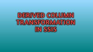 Derived Column Transformation in SSIS | SSIS