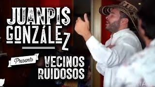 Juanpis González - Vecinos Ruidosos