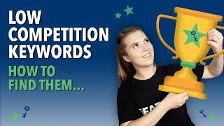 How To Find Low Competition Keywords In 6 Steps [Get More Traffic]