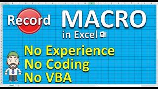 Record an Excel Macro - No VBA & No Experience