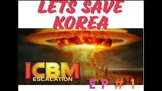 ICBM: Escalation - Lets try to Hold Korea Bet i cant Part #1