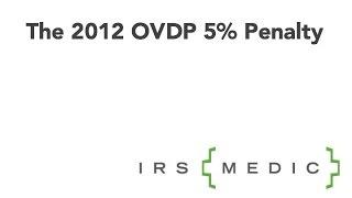 The IRSMedic 2012 OVDP Guide --- The 5% Penalty (FAQ 52)