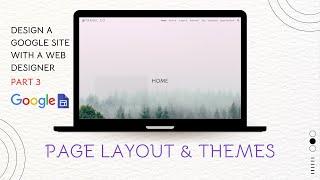 Page Layout & Themes  |  Design a Google Site with a Web Designer | Part 3