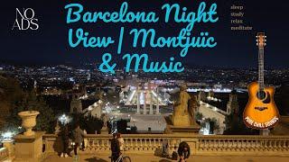 Night Montjuïc | Soothing Music and Barcelona Panorama