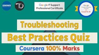 Troubleshooting Best Practices Quiz Solutions | Google IT Support Professional Certificate Coursera