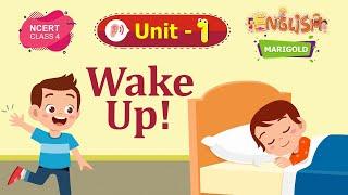 Wake Up! -  Marigold Unit 1 - NCERT English Class 4 [Listen]