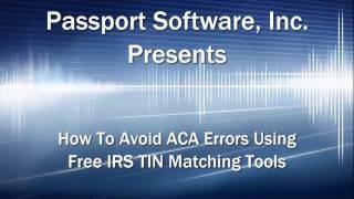 Avoid ACA Errors Using Free IRS TIN Matching Tools - Passport Software, Inc. - 847-729-7900