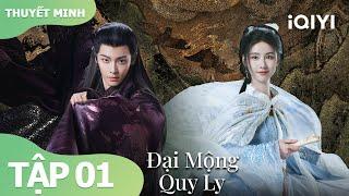 [Thuyết Minh]Đại Mộng Quy Ly Tập 1 | Phim Cổ Trang Tiên Hiệp Siêu Hot | iQIYI Vietnam