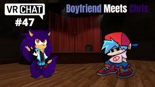 Boyfriend Meets Chris (VRChat #47)