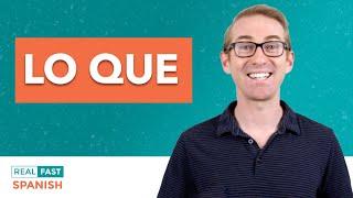 How to use LO QUE in Spanish