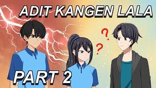 #260 || ADIT KANGEN LALA PART 2 - Drama Animasi Sekolah Kode Keras buat Cowok dari Cewek