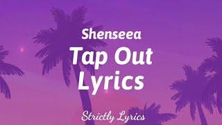 Shenseea - Tap Out Lyrics | Strictly Lyrics