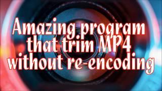 Trim MP4 without re-encoding