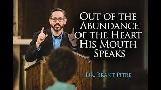 Out of the Abundance of the Heart His Mouth Speaks