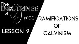 THE DOCTRINES OF GRACE: (9 of 12) RAMIFICATIONS ON PREACHING & EVANGELISM