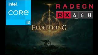 Elden ring i3-2100 RX 460 2GB - 10GB RAM