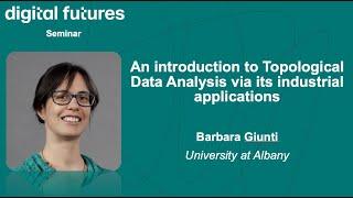 Barbara Giunti - An introduction to Topological Data Analysis via its industrial applications