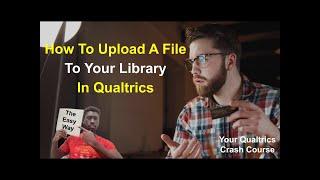 How To Upload A File To Your Qualtrics Library