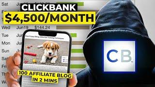 Earn $4,500/Month With Automated ClickBank Affiliate Blogs (100 Blogs In 2 Minutes)