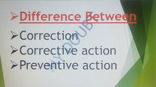 difference between correction, corrective and preventive action #corrective action #preventive actin