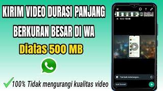 Cara Mengirim Video Durasi Panjang Melalui Whatsapp - Tutorial Kirim Video Full Di WA Terbaru