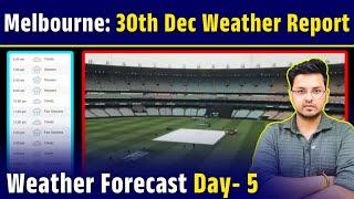 Melbourne Test Day-5 Weather Report | IND vs AUS Boxing Day 4th Test Melbourne Weather 29th Dec