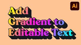 Adding Gradients to Editable Text in Adobe Illustrator