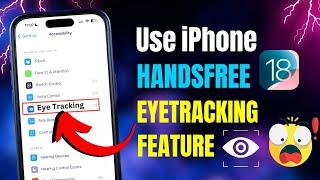 How to Use Eye Tracking Feature in iPhone 18?