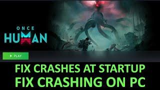 How To Fix Once Human Crashing on PC | Fix Once Human Crashing At Startup/Launch on PC