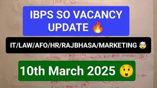  IBPS SO FINAL VACANCY  UPDATE INCREASE + DECREASED  Latest Update Today  10th March 2025 