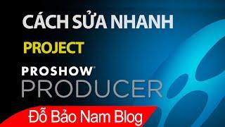 Cách chỉnh sửa project Proshow Prodcuer vừa nhanh vừa đơn giản