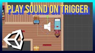 Play Sound Effects on Trigger Events ~ Unity 2022.1 Tutorial
