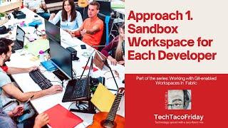 Working with Git enabled Workspaces in Fabric - Sandbox Workspace for Each Developer