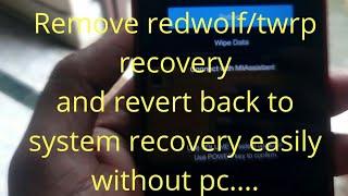 Remove redwolf twrp /twrp recovery in any xiaomi and Android device in a simple method