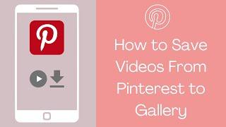 How to Save Videos From Pinterest to Gallery | Download Pinterest Videos