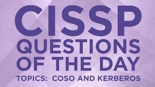 CISSP Practice Questions of the Day from IT Dojo - #1 - COSO and Kerberos