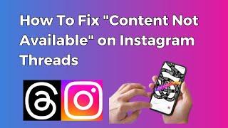 How To Fix "Content Not Available" on Instagram Threads