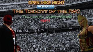 Open Mike Night #11 - Part 2 of the Toxicity of the IWC (ft. JHebertSide95)