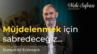 ''MÜJDELENMEK İÇİN SABREDECEĞİZ'' | Nebi Sofrası