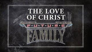 The Love of Christ | Pastor AJ Catucci