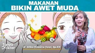 Makanan yang Bikin Awet Muda, Cegah Penuaan Dini | Kata Dokter #31